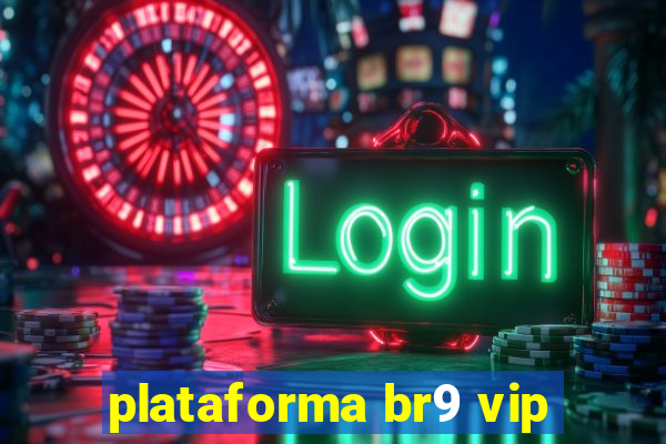 plataforma br9 vip